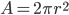 A = 2 \pi r^{2}