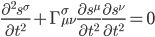 \frac{\partial^2 s^{\sigma}}{\partial t^2} + \Gamma^{\sigma}_{\mu\nu}\frac{\partial s^{\mu}}{\partial t^2}\frac{\partial s^{\nu}}{\partial t^2} = 0