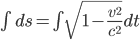 \int ds = \int \sqrt{1 - \frac{v^2}{c^2}} dt