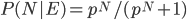 P(N|E) = p^N / (p^N + 1)