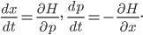 \frac{dx}{dt} = \frac{\partial H}{\partial p},\qquad\frac{dp}{dt} = -\frac{\partial H}{\partial x}.