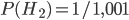 P(H_2) = 1/1,001