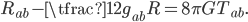 R_{ab} - \tfrac{1}{2} g_{ab} R = 8\pi G T_{ab}.
