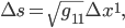 \Delta s = \sqrt{g_{11}} \Delta x^1,