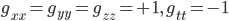 g_{xx} = g_{yy} = g_{zz} = +1,\,g_{tt} = -1