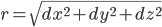 r = \sqrt{dx^{2} + dy^{2} + dz^{2}}
