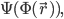 \Psi(\Phi(\vec{r})),