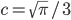 c = \sqrt{\pi}/3