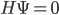 H \Psi = 0