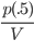 \frac{p(.5)}{V}