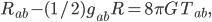 R_{ab} - (1/2)g_{ab} R = 8\pi G\,T_{ab},