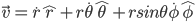 \vec{v}=\dot{r}\hat{r}+r\dot{\theta}\hat{\theta}+rsin\theta\dot{\phi}\hat{\phi}