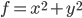 f = x^2 + y^2