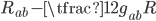 R_{ab} - \tfrac{1}{2} g_{ab} R