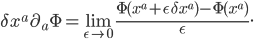  \delta x^a\, \partial_a \Phi = \lim_{\epsilon \to 0} \frac{\Phi(x^a + \epsilon\,\delta x^a) - \Phi(x^a)}{\epsilon}.