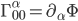 \Gamma^{\alpha}_{00} = \partial_{\alpha}\Phi