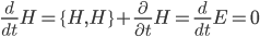 \frac{d}{dt}H=\{H,H\}+\frac{\partial}{\partial t}H=\frac{d}{dt}E=0}