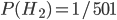 P(H_2) = 1/501