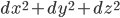 dx^2 + dy^2 + dz^2