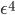 \epsilon^4