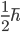 \frac{1}{2}\hbar