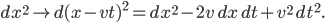 dx^2 \to d(x - vt)^2 = dx^2 - 2v\,dx\,dt + v^2\,dt^2.
