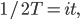 1/2T = it,