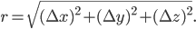 r = \sqrt{(\Delta x)^2 + (\Delta y)^2 + (\Delta z)^2}.