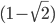 (1 - \sqrt{2})